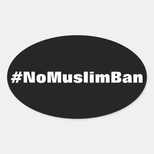 #NoMuslimBan, weißer Text auf schwarzen Aufklebern Ovaler Aufkleber (Vorderseite)