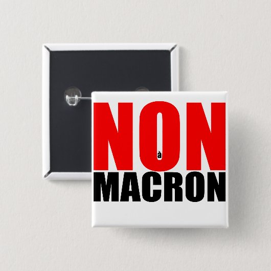 NON à MACRON Abzeichen Button (Vorne & Hinten)