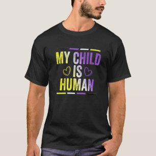 Non-Binär-Flagge Mein Kind Ist Menschlich Stolz No T-Shirt