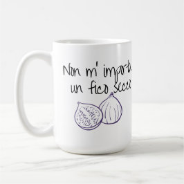 Non m'importa un fico secco kaffeetasse