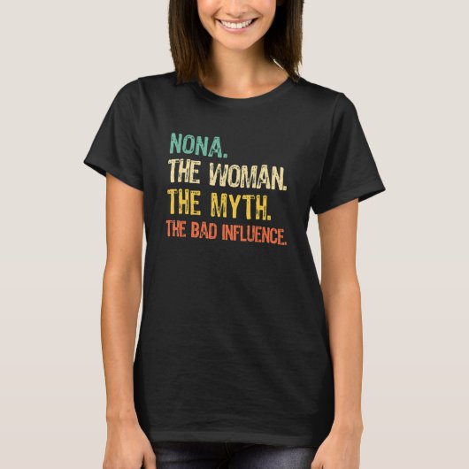 Nona The Woman The Myth The Bad Influence Funny Vi T-Shirt (Vorderseite)