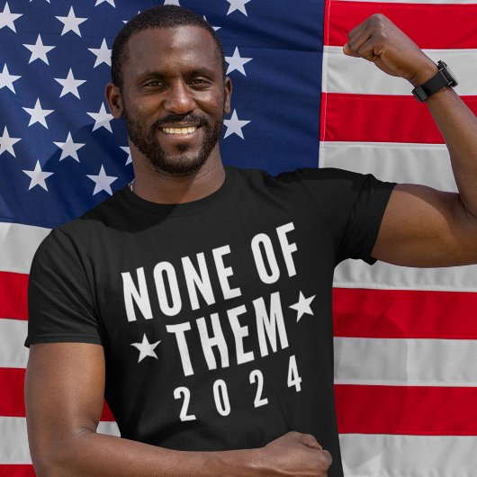 None Of Them 2024 T-Shirt