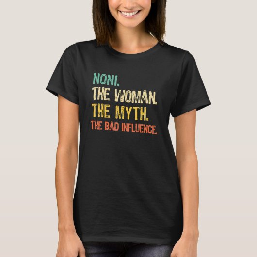 Noni The Woman The Myth The Bad Influence Funny Re T-Shirt (Vorderseite)