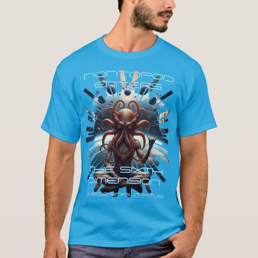 Nontopod Enters the Sixth Dimension T-Shirt (Vorderseite)