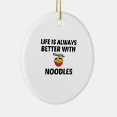 NOODLES LIFE IST BESSER KERAMIK ORNAMENT (Rechts)