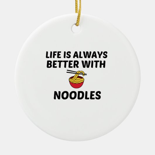 NOODLES LIFE IST BESSER KERAMIK ORNAMENT (Vorne)