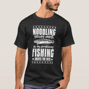Noodling Welsfischfang Flachkopfwelsfischen Noodl T-Shirt