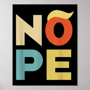 Nope Bold Vintag Style Funny Anti-trump Poster
