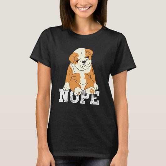 Nope English Bulldog Lazy Grumpy Sarcastic Dog T-Shirt (Vorderseite)