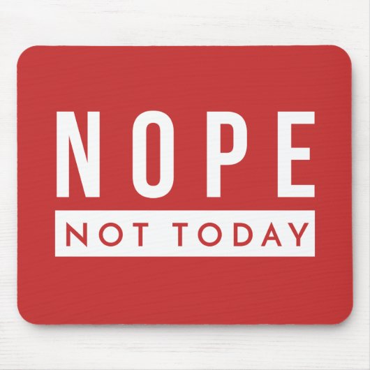 NOPE gibt heute nicht den modischen Spaß an Mousepad (Vorne)
