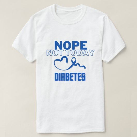 NOPE...HEUTE NICHT/DIABETES/UNISEX T-Shirt (Design vorne)