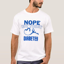 NOPE...HEUTE NICHT/DIABETES/UNISEX T-Shirt