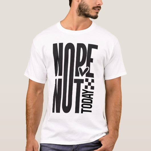Nope heute nicht erwachsen heute sarkastisch T-Shirt (Vorderseite)
