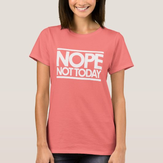 Nope heute nicht T-Shirt (Vorderseite)