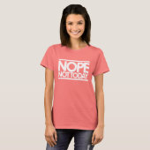 Nope heute nicht T-Shirt (Vorne ganz)