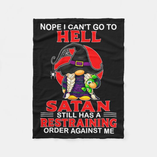 Nope I Can't Go To Hell Satan Still Has A Restrain Fleecedecke (Vorderseite)