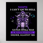 Nope I Can't Go To Hell Satan Still Has A Restrain Poster (Vorne)