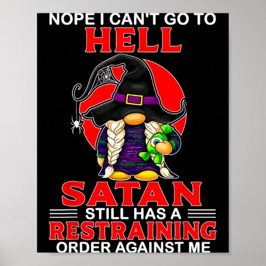 Nope I Can't Go To Hell Satan Still Has A Restrain Poster (Vorne)