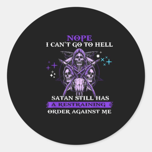 Nope I Can't Go To Hell Satan Still Has A Restrain Runder Aufkleber (Vorderseite)