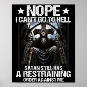 Nope I Can't Go To Hell Satan Still Has Restrainin Poster (Vorne)