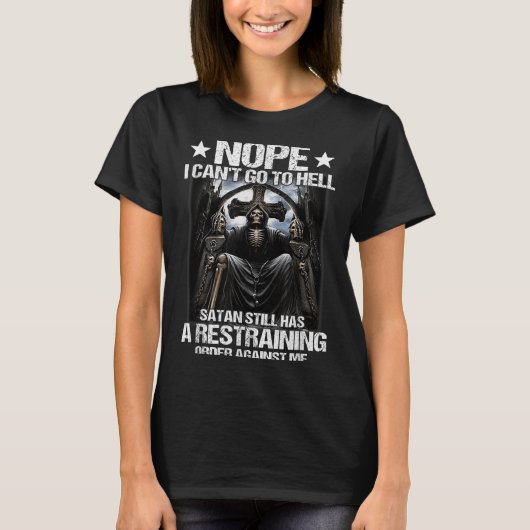 Nope I Can't Go To Hell Satan Still Has Restrainin T-Shirt (Vorderseite)