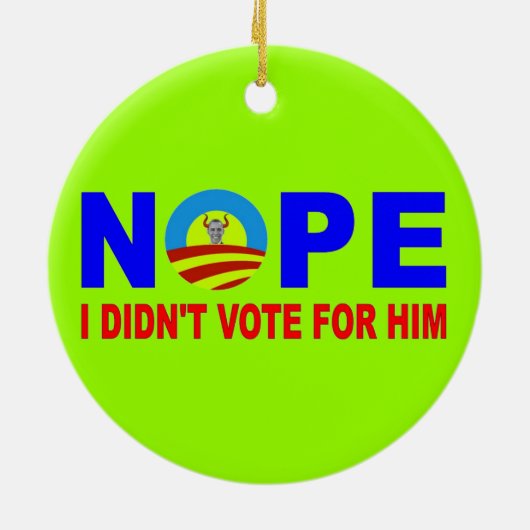 NOPE I DIDN'T VOTE FOR HIM KERAMIK ORNAMENT (Hinten)