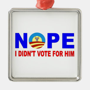 NOPE I DIDN'T VOTE FOR HIM SILBERNES ORNAMENT