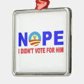 NOPE I DIDN'T VOTE FOR HIM SILBERNES ORNAMENT (Links)