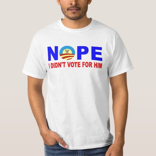 NOPE I DIDN'T VOTE FOR HIM T-Shirt (Vorderseite)