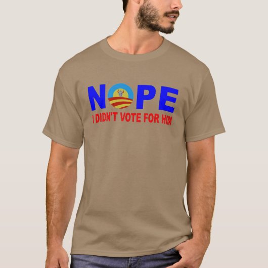 NOPE I DIDN'T VOTE FOR HIM T-Shirt (Vorderseite)