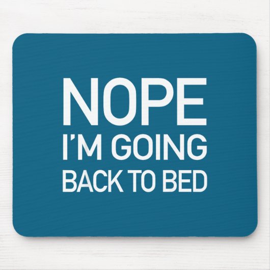 Nope Im Going Back To Bed - Funny Lazy Pajamas Quo Mousepad (Vorne)