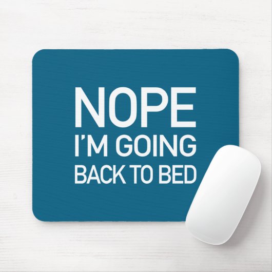 Nope Im Going Back To Bed - Funny Pajamas Quote Lo Mousepad (Mit Mouse)