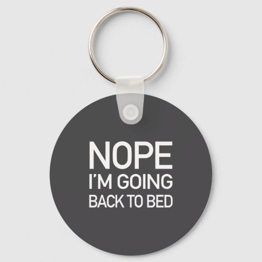 Nope Im Going Back To Bed - Funny Pajamas Quote Lo Schlüsselanhänger (Vorderseite)