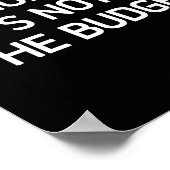 Nope. It's Not In The Budget, Funny, Jokes, Sarcas Poster (Ecke)