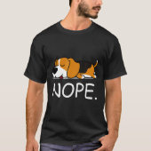 Nope Lazy Beagle Nope heute nicht T-Shirt (Vorderseite)