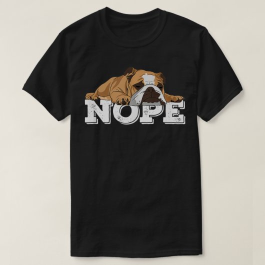 Nope Lazy English Bulldog Dog Lover T-Shirt (Design vorne)