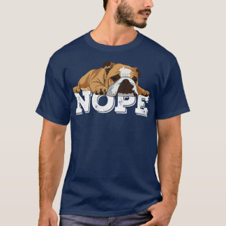 Nope Lazy English Bulldog Dog Lover T-Shirt