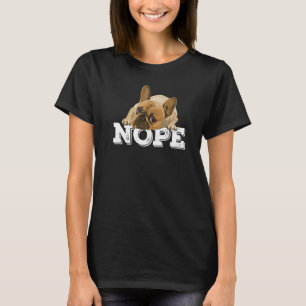 Nope Lazy English Bulldog Dog Nope noch nicht heut T-Shirt