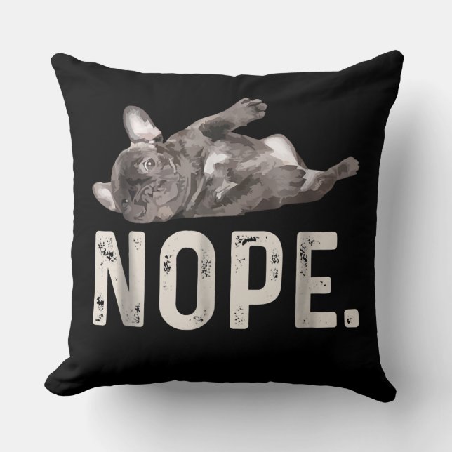 Nope Lazy French Bulldog Dog Lover Gift Kissen (Vorderseite)