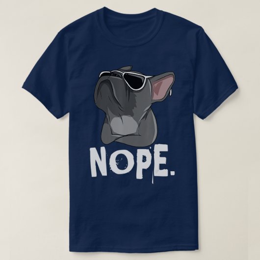 Nope Lazy Frenchie für den französischen Bulldog-H T-Shirt (Design vorne)