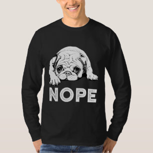 Nope Lazy Mops Dog - Funny Mops Shirt Tshirt T-Shi