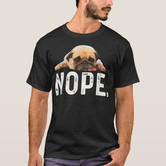 Nope Lazy Pug  T-Shirt (Vorderseite)