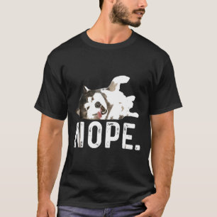 Nope Lazy Siberian Husky T-Shirt