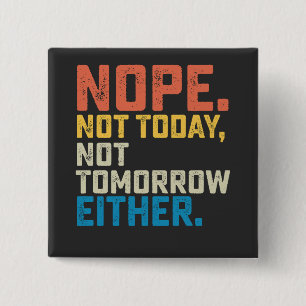 Nope nicht heute auch nicht morgen button