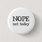 Nope nicht heute button (Vorderseite)