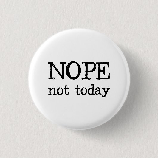 Nope nicht heute button (Vorderseite)