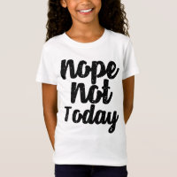 Nope nicht heute Entwurf das T-Shirt Frauen