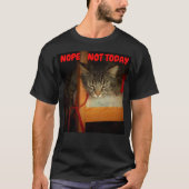 Nope nicht heute faule Katze Meme T-Shirt (Vorderseite)