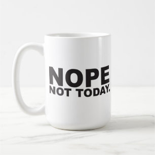 Nope nicht heute Kaffee Tasse