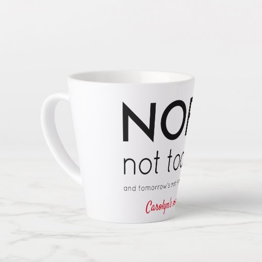 NOPE Nicht heute. Personalisiert, Ihr Name Milchtasse (Linke Ecke)